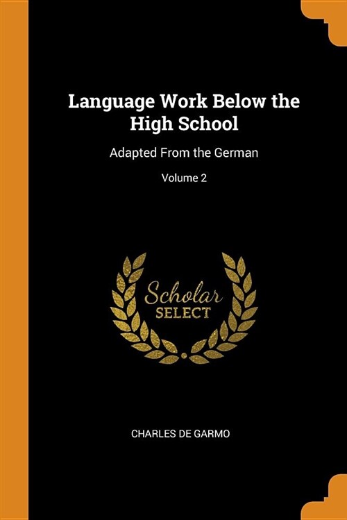 Language Work Below the High School: Adapted from the German; Volume 2 (Paperback)