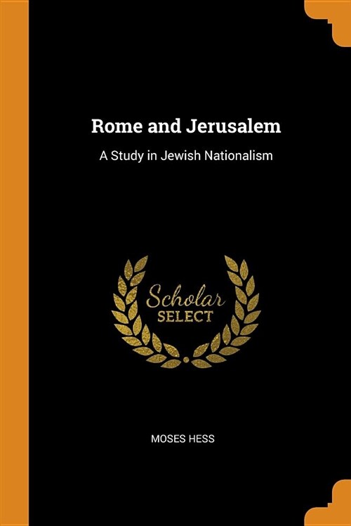 Rome and Jerusalem: A Study in Jewish Nationalism (Paperback)