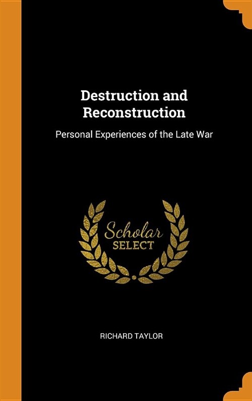 Destruction and Reconstruction: Personal Experiences of the Late War (Hardcover)
