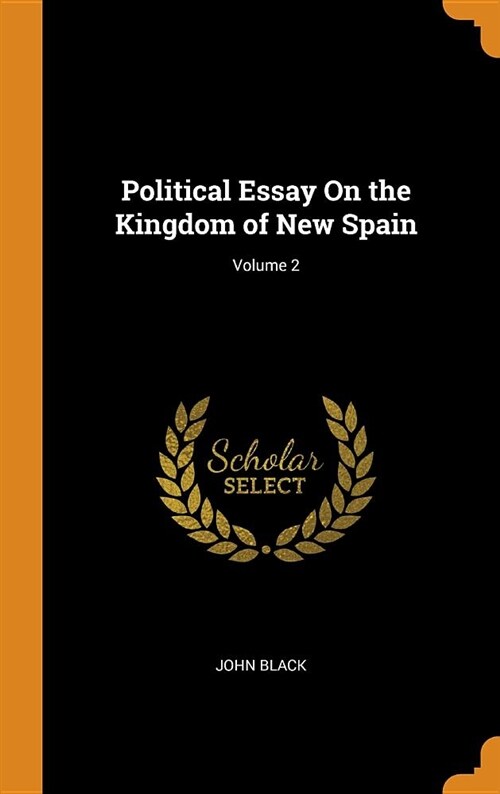 Political Essay on the Kingdom of New Spain; Volume 2 (Hardcover)