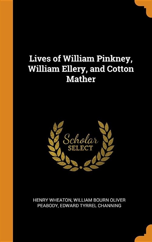 Lives of William Pinkney, William Ellery, and Cotton Mather (Hardcover)