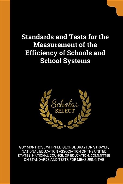 Standards and Tests for the Measurement of the Efficiency of Schools and School Systems (Paperback)