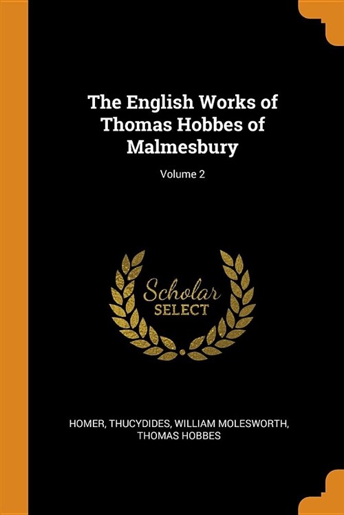 The English Works of Thomas Hobbes of Malmesbury; Volume 2 (Paperback)