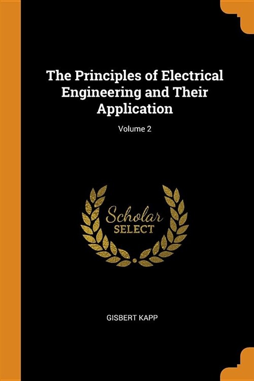 The Principles of Electrical Engineering and Their Application; Volume 2 (Paperback)