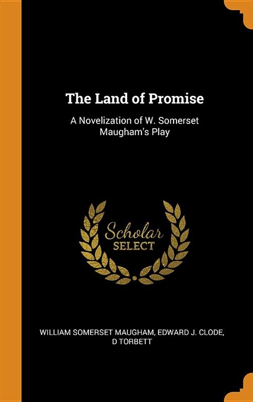 The Land of Promise: A Novelization of W. Somerset Maughams Play (Hardcover)
