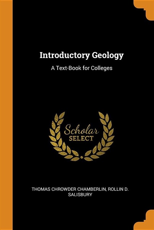 Introductory Geology: A Text-Book for Colleges (Paperback)