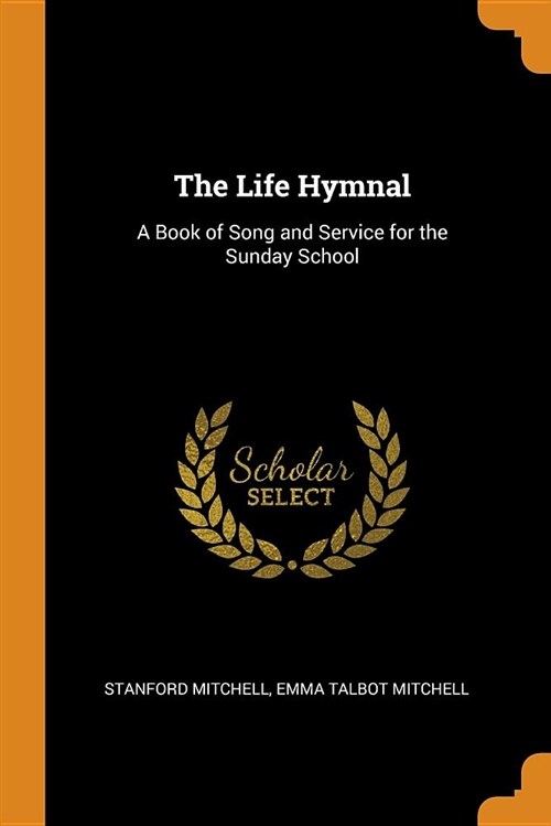 The Life Hymnal: A Book of Song and Service for the Sunday School (Paperback)