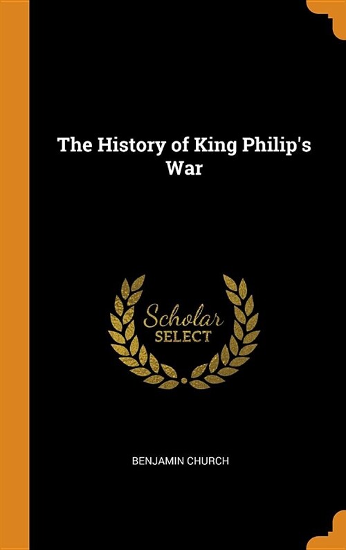 The History of King Philips War (Hardcover)