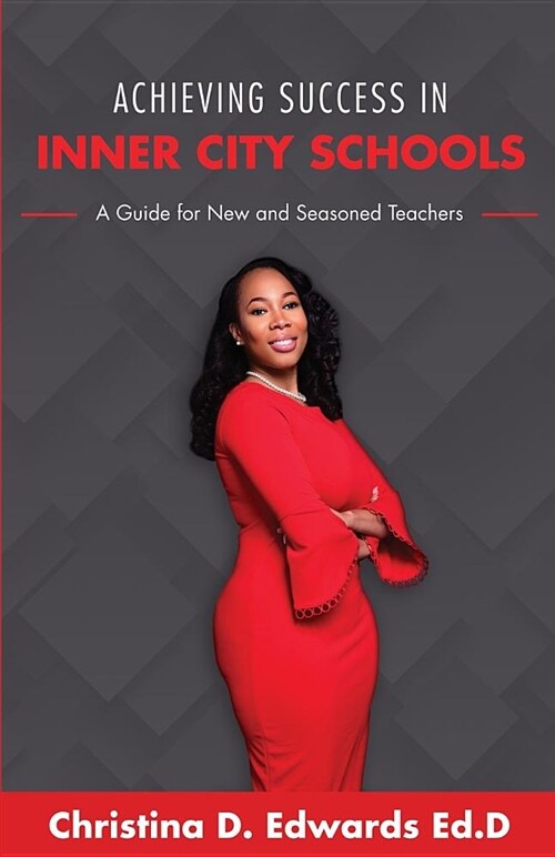 Achieving Success in Inner City Schools: A Guide for New and Seasoned Teachers (Paperback)