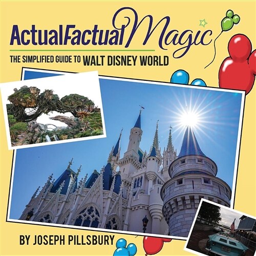 Actual Factual Magic: The Simplified Guide to Walt Disney World (Paperback)
