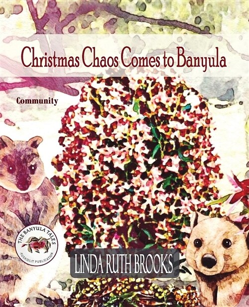 Christmas Chaos Comes to Banyula: The Banyula Tales: Community and Celebration (Paperback)