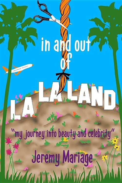 In and Out of La La Land: My Journey Into Beauty and Celebrity (Paperback)