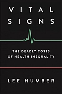 Vital Signs : The Deadly Costs of Health Inequality (Paperback)