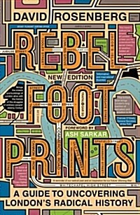 Rebel Footprints : A Guide to Uncovering Londons Radical History (Paperback, 2 ed)