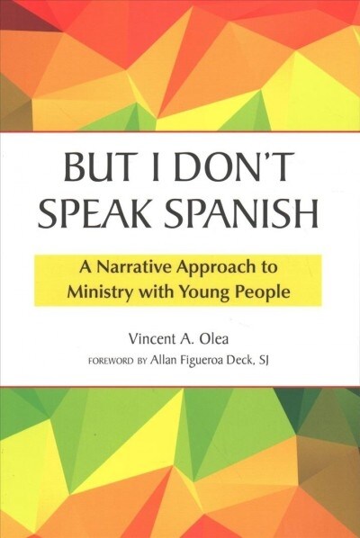 But I Dont Speak Spanish: A Narrative Approach to Ministry with Young People (Paperback)