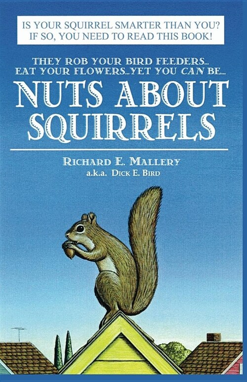 Nuts about Squirrels: How to Outwit Them (Paperback)