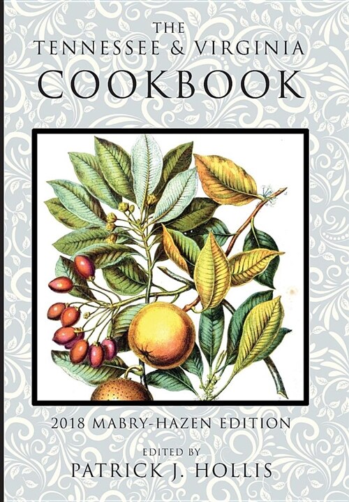 The Tennessee and Virginia Cookbook: 2018 Mabry-Hazen Edition (Hardcover, 2018 Mabry Haze)