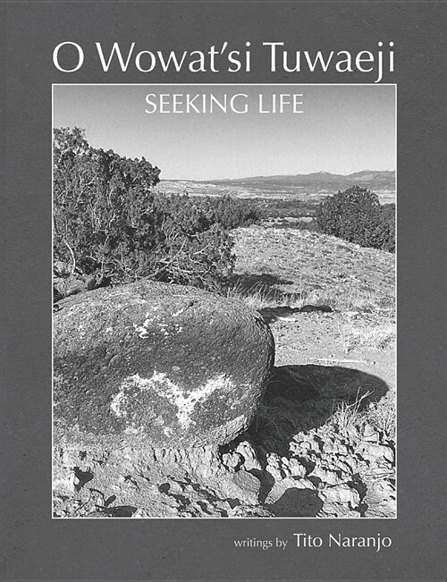 O Wowatsi Tuwaeji: Seeking Life (Paperback)