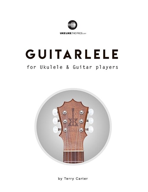 Guitarlele for Ukulele and Guitar Players (Paperback)