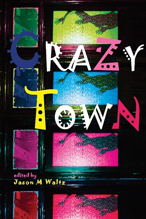 Crazy Town: A Dark Anthology of Fantastical Crime Noir (Paperback)