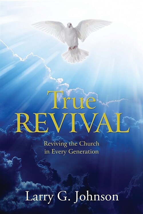 True Revival: Reviving the Church in Every Generation (Paperback)