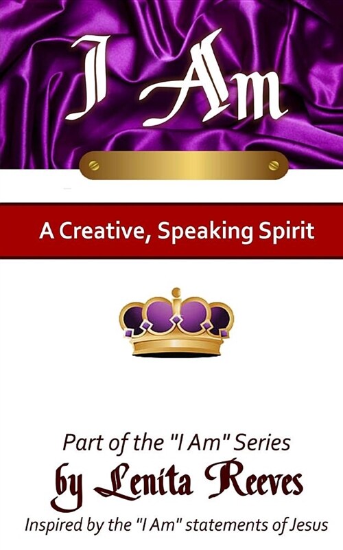 I Am a Creative, Speaking Spirit: Volume 2 of the I Know Who I Am Series (Paperback)