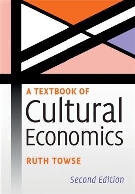 A Textbook of Cultural Economics (Hardcover, 2 Revised edition)