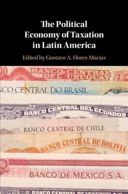 The Political Economy of Taxation in Latin America (Hardcover)