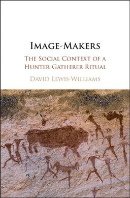 Image-Makers : The Social Context of a Hunter-Gatherer Ritual (Hardcover)