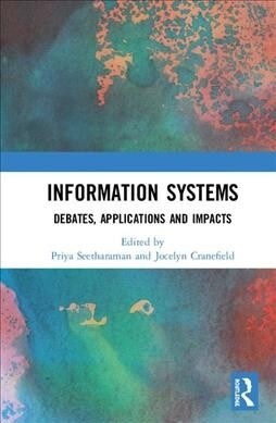 Information Systems : Debates, Applications and Impacts (Hardcover)