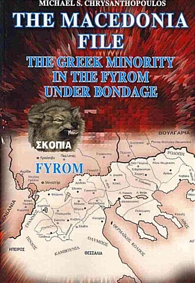 The Macedonia File: The Greek Minority in the Fyrom Under Bondage (Paperback)