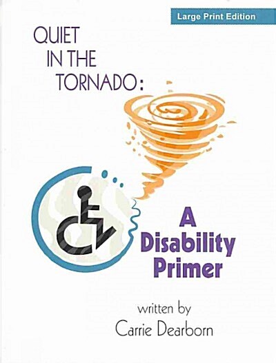 Quiet in the Tornado: A Disability Primer (Paperback)