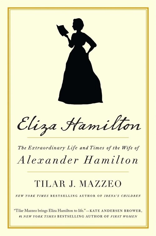 Eliza Hamilton: The Extraordinary Life and Times of the Wife of Alexander Hamilton (Paperback)