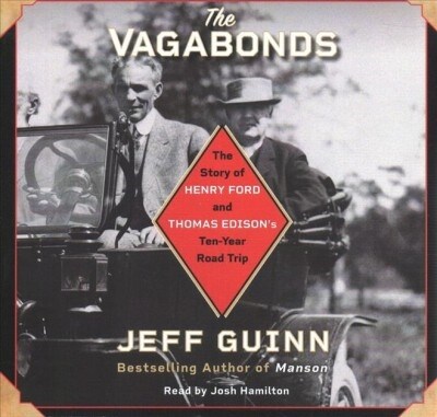The Vagabonds: The Story of Henry Ford and Thomas Edisons Ten-Year Road Trip (Audio CD)
