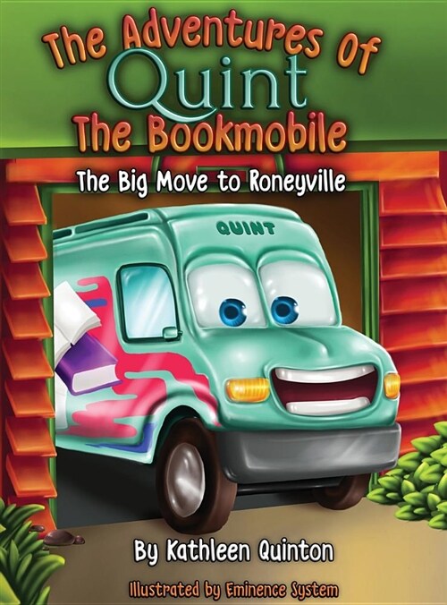 The Adventures of Quint the Bookmobile: The Big Move to Roneyville (Hardcover)