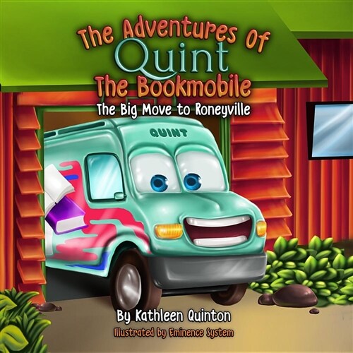 The Adventures of Quint the Bookmobile: The Big Move to Roneyville (Paperback)