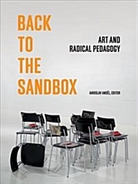 Back to the Sandbox: Art and Radical Pedagogy (Hardcover)