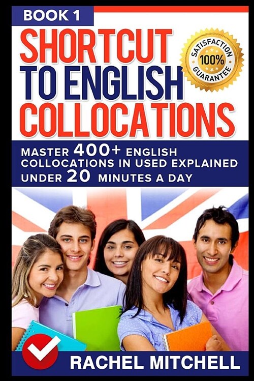 Shortcut to English Collocations: Master 400] English Collocations in Used Explained Under 20 Minutes a Day (Book 1) (Paperback)