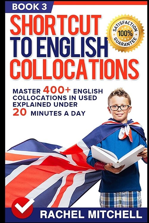 Shortcut to English Collocations: Master 400+ English Collocations in Used Explained Under 20 Minutes a Day (Book 3) (Paperback)