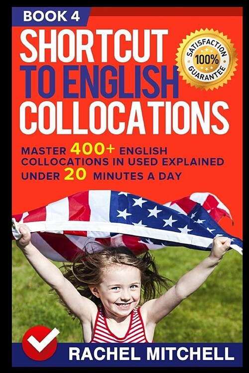 Shortcut to English Collocations: Master 400+ English Collocations in Used Explained Under 20 Minutes a Day (Book 4) (Paperback)