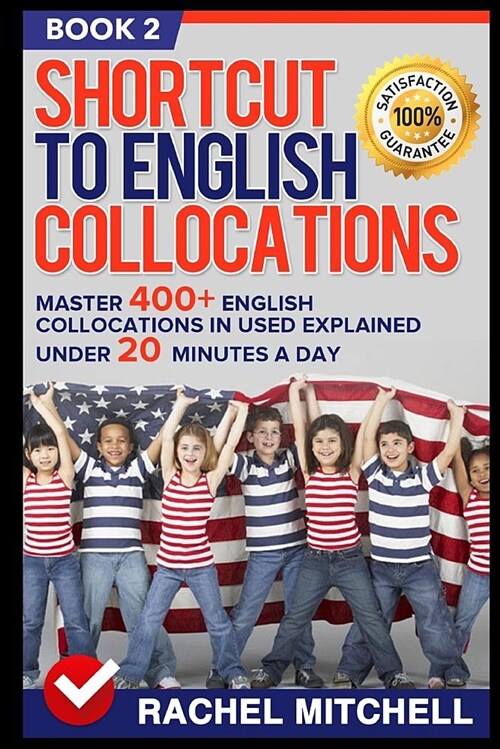 Shortcut to English Collocations: Master 400+ English Collocations in Used Explained Under 20 Minutes a Day (Book 2) (Paperback)