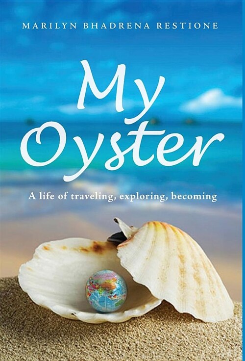 My Oyster: A Life of Traveling, Exploring and Becoming (Hardcover)