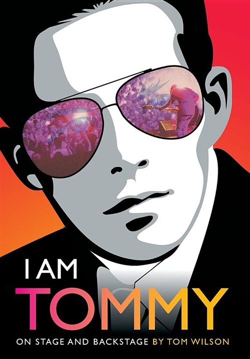 I Am Tommy: On Stage and Backstage (Hardcover)