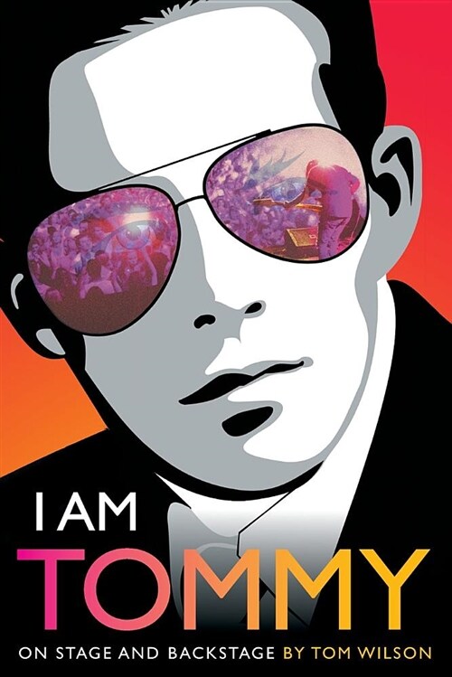I Am Tommy: On Stage and Backstage (Paperback)