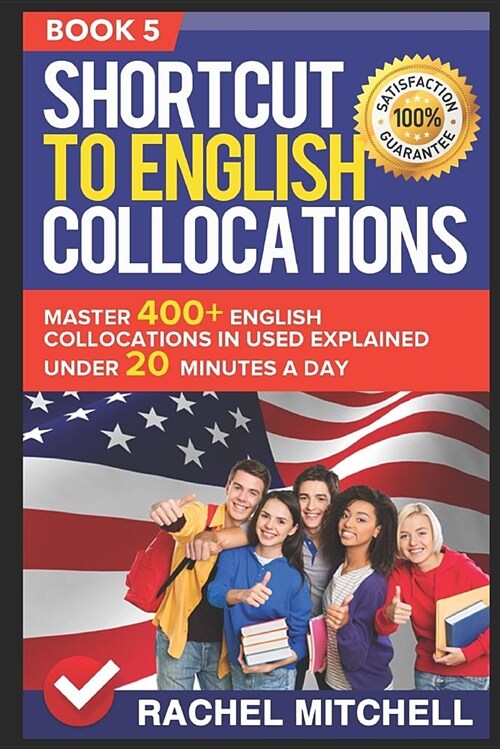Shortcut to English Collocations: Master 400+ English Collocations in Used Explained Under 20 Minutes a Day (Book 5) (Paperback)