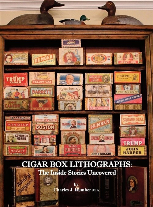 Cigar Box Lithographs: The Inside Stories Uncovered (Hardcover)