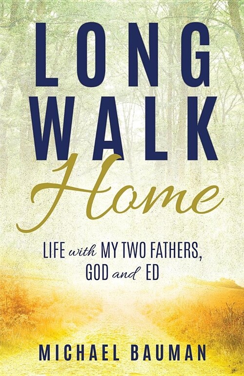 Long Walk Home: Life with My Two Fathers, God and Ed (Paperback)