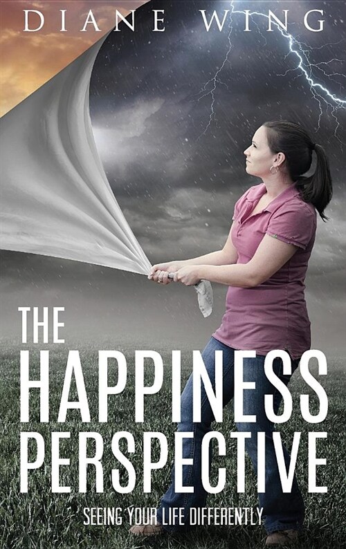 The Happiness Perspective: Seeing Your Life Differently (Hardcover)