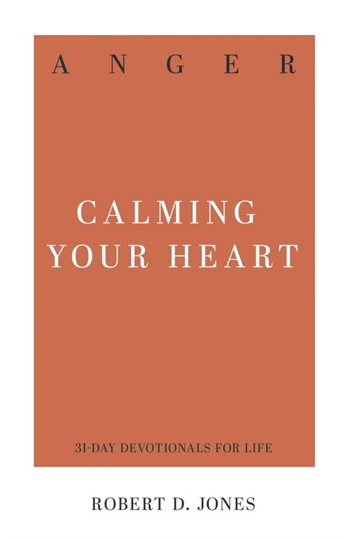 Anger: Calming Your Heart (Paperback)