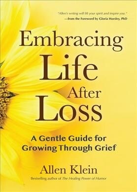 Embracing Life After Loss: A Gentle Guide for Growing Through Grief (Book about Grieving and Hope, Daily Grief Meditation, Grief Journal) (Paperback)